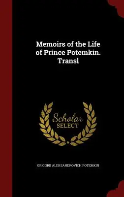 Memoriile vieții prințului Potemkin. Transl - Memoirs of the Life of Prince Potemkin. Transl