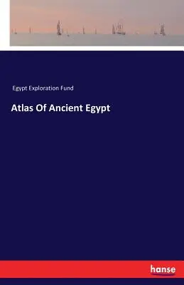 Atlasul Egiptului Antic - Atlas Of Ancient Egypt
