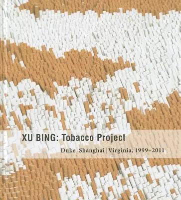 Xu Bing: Proiectul Tobacco, Duke/Shanghai/Virginia, 1999-2011 - Xu Bing: Tobacco Project, Duke/Shanghai/Virginia, 1999-2011