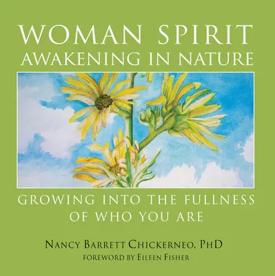 Femeia Trezirea spiritului în natură: Crescând în plinătatea a ceea ce ești - Woman Spirit Awakening in Nature: Growing Into the Fullness of Who You Are