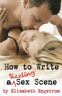 Cum să scrii o scenă de sex incitantă - How to Write a Sizzling Sex Scene