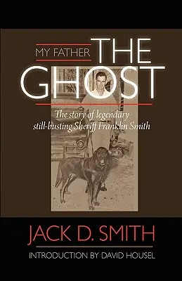 Tatăl meu, fantoma” - Povestea legendarului șerif încăpățânat Franklin Smith” - My Father, The Ghost