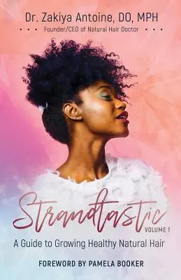 Strandtastic, volumul 1: Un ghid pentru creșterea părului natural sănătos - Strandtastic, Volume 1: A Guide to Growing Healthy Natural Hair