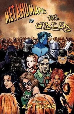 Metaumani vs strigoi: O antologie super-eroi vs zombie - Metahumans vs the Undead: A Superhero vs Zombie Anthology