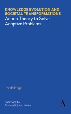 Evoluția cunoștințelor și transformările societale: Teoria acțiunii pentru rezolvarea problemelor adaptative - Knowledge Evolution and Societal Transformations: Action Theory to Solve Adaptive Problems