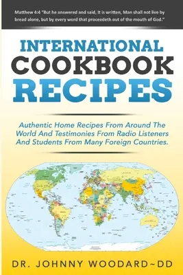 Rețete de bucate internaționale: International Authentic Home Recipes From Around The World And Testimonies From Radio Listeners And Students From Man - International Cookbook Recipes: International CAuthentic Home Recipes From Around The World And Testimonies From Radio Listeners And Students From Man
