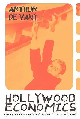 Economia Hollywood-ului: Cum influențează incertitudinea extremă industria cinematografică - Hollywood Economics: How Extreme Uncertainty Shapes the Film Industry