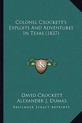 Isprăvile și aventurile colonelului Crockett în Texas (1837) - Colonel Crockett's Exploits And Adventures In Texas (1837)