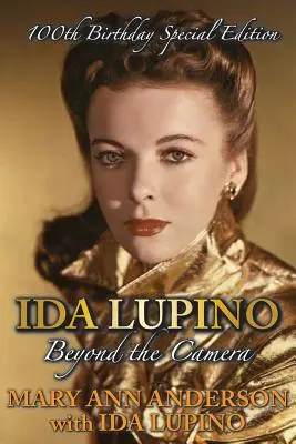 Ida Lupino: Beyond the Camera: 100th Birthday Ediție specială - Ida Lupino: Beyond the Camera: 100th Birthday Special Edition