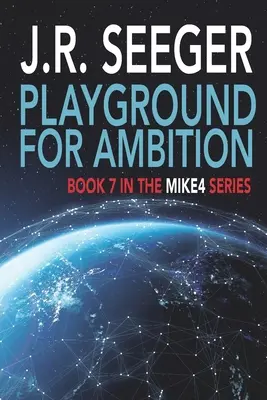 Teren de joacă pentru ambiție: Cartea 7 din seria MIKE4 - Playground for Ambition: Book 7 in the MIKE4 Series