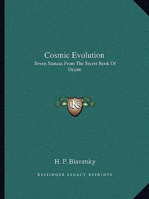 Cosmic Evolution: Șapte strofe din Cartea secretă a lui Dzyan - Cosmic Evolution: Seven Stanzas From The Secret Book Of Dzyan