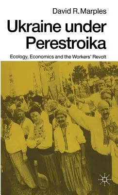 Ucraina sub Perestroika: Ecologie, economie și revolta muncitorilor - Ukraine Under Perestroika: Ecology, Economics and the Workers' Revolt