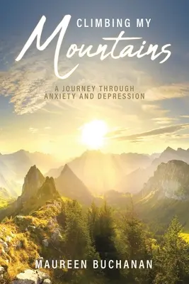 Climbing My Mountains: O călătorie prin anxietate și depresie - Climbing My Mountains: A Journey Through Anxiety and Depression