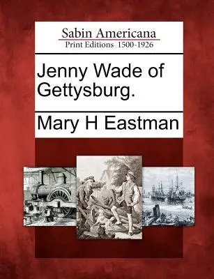 Jenny Wade din Gettysburg. - Jenny Wade of Gettysburg.