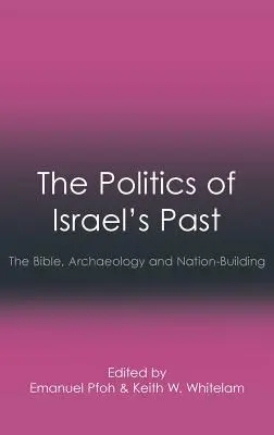 Politica trecutului Israelului: Biblia, arheologia și construirea națiunii - The Politics of Israel's Past: The Bible, Archaeology and Nation-Building
