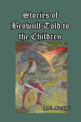 Poveștile lui Beowulf povestite copiilor - Stories of Beowulf Told to the Children