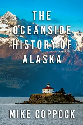 Istoria oceanică a Alaskăi - Oceanside History of Alaska