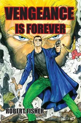 Răzbunarea este veșnică - Vengeance is Forever