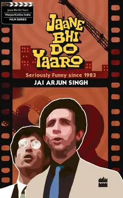 Jaane Bhi Do Yaaron: Serios de amuzant din1983 - Jaane Bhi Do Yaaron: Seriously Funny Since1983