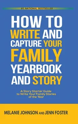 Cum să scrii și să surprinzi anuarul și povestea familiei tale: Un ghid de inițiere pentru a scrie poveștile de familie ale anului - How to Write and Capture Your Family Yearbook and Story: A Story Starter Guide to Write Your Family Stories of the Year