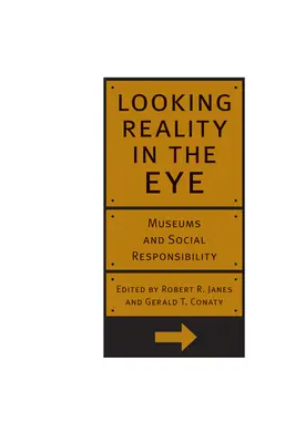 Privind realitatea în ochi: Muzeele și responsabilitatea socială - Looking Reality in the Eye: Museums and Social Responsibility