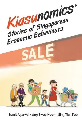 Kiasunomics: Povești despre comportamentele economice din Singapore - Kiasunomics: Stories of Singaporean Economic Behaviours