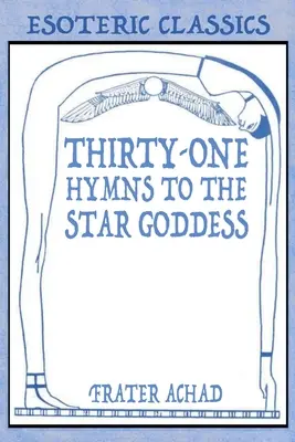 Treizeci și unu de imnuri către Zeița Stelelor: Clasici ezoterici - Thirty-One Hymns to the Star Goddess: Esoteric Classics