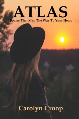 Atlas: Poezii care trasează drumul către inima ta - Atlas: Poems That Map The Way To Your Heart