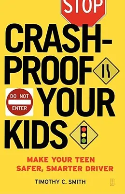 Crashproof Your Kids: Fă din adolescentul tău un șofer mai sigur și mai inteligent - Crashproof Your Kids: Make Your Teen a Safer, Smarter Driver