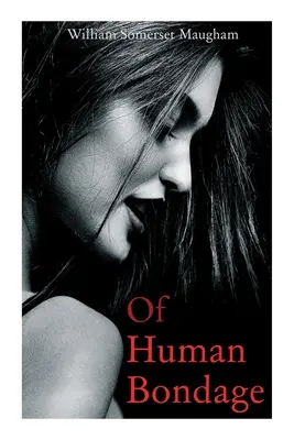 Din sclavia umană: roman autobiografic - Of Human Bondage: Autobiographical Novel
