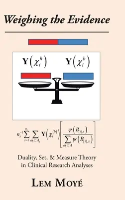 Cântărirea dovezilor: Dualitatea, setul și teoria măsurii în analizele de cercetare clinică - Weighing the Evidence: Duality, Set, & Measure Theory in Clinical Research Analyses