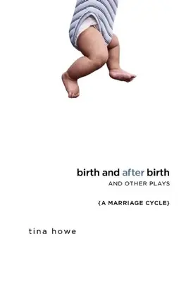 Naștere și după naștere și alte piese - Birth and After Birth and Other Plays