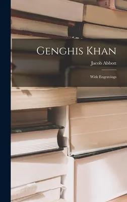 Genghis Khan: Cu gravuri - Genghis Khan: With Engravings