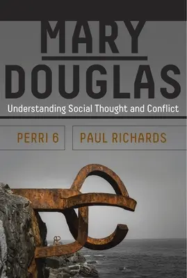 Mary Douglas: Înțelegerea gândirii sociale și a conflictului - Mary Douglas: Understanding Social Thought and Conflict