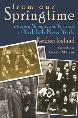 Din primăvara noastră: Memorii literare și portrete ale New York-ului idiș - From Our Springtime: Literary Memoirs and Portraits of Yiddish New York