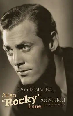 Eu sunt Mister Ed...Allan Rocky” Lane dezvăluit (Hardback)” - I Am Mister Ed...Allan Rocky