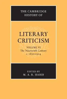 Istoria Cambridge a criticii literare: Volume 6, the Nineteenth Century, C.1830-1914 - The Cambridge History of Literary Criticism: Volume 6, the Nineteenth Century, C.1830-1914