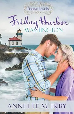 Găsirea dragostei în Friday Harbor, Washington: A Finding Love Romance - Finding Love in Friday Harbor, Washington: A Finding Love Romance
