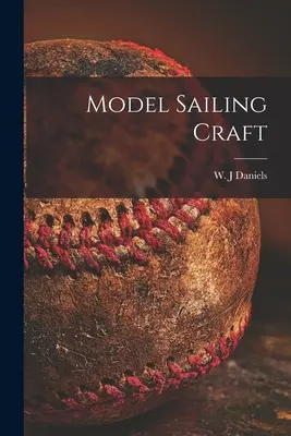 Modele de ambarcațiuni cu vele - Model Sailing Craft