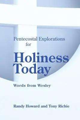 Explorări penticostale pentru sfințenia de astăzi: Cuvinte de la Wesley - Pentecostal Explorations for Holiness Today: Words from Wesley