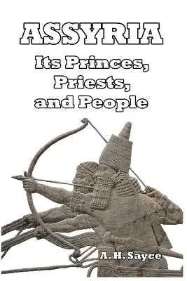 Assyria: Prinții, preoții și poporul său - Assyria: Its Princes, Priests, and People
