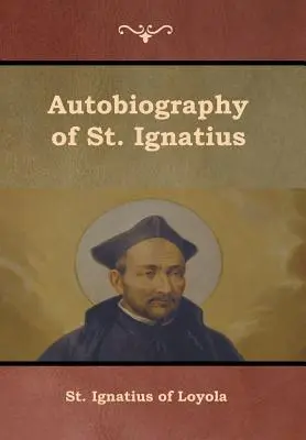 Autobiografia Sfântului Ignațiu - Autobiography of St. Ignatius