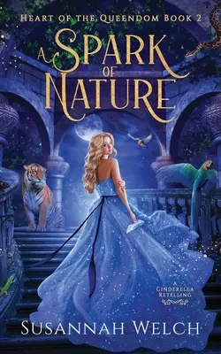 O scânteie de natură: O repovestire a Cenușăresei - A Spark of Nature: A Cinderella Retelling