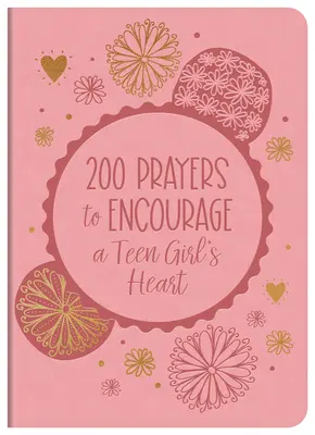 200 de rugăciuni pentru încurajarea inimii unei adolescente - 200 Prayers to Encourage a Teen Girl's Heart