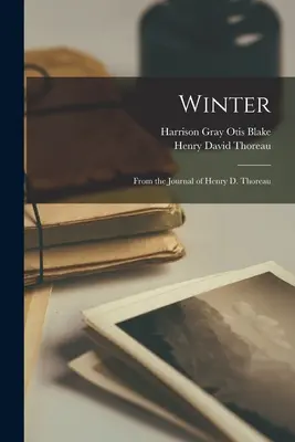 Iarna: Din jurnalul lui Henry D. Thoreau - Winter: From the Journal of Henry D. Thoreau