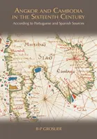 Angkor și Cambodgia în secolul al XVI-lea: Conform surselor portugheze și spaniole - Angkor and Cambodia in the Sixteenth Century: According to Portuguese and Spanish Sources