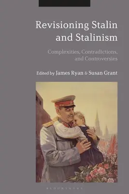Revizuirea lui Stalin și a stalinismului: Complexități, contradicții și controverse - Revisioning Stalin and Stalinism: Complexities, Contradictions, and Controversies