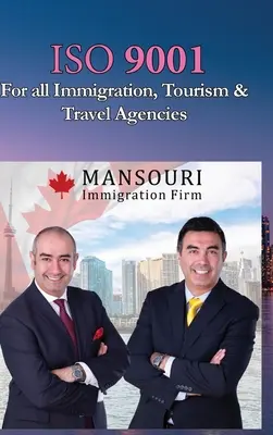 ISO 9001 Pentru toate agențiile de imigrare, turism și călătorii: ISO 9000 Pentru toți angajații și angajatorii - ISO 9001 for all Immigration, Tourism and Travel Agencies: ISO 9000 For all employees and employers