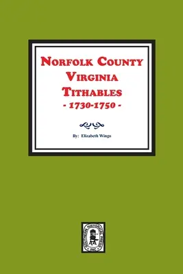 Tithables din comitatul Norfolk, Virginia, 1730-1750. - Norfolk County, Virginia Tithables, 1730-1750.