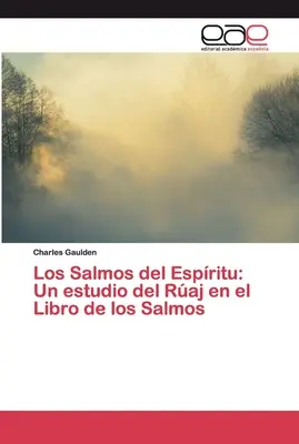 Los Salmos del Espritu: Un studio del Raj en el Libro de los Salmos - Los Salmos del Espritu: Un estudio del Raj en el Libro de los Salmos